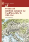 Image for Britain and Danubian Europe in the Era of World War II, 1933-1941