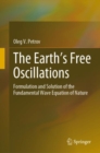 Image for The Earth&#39;s Free Oscillations : Formulation and Solution of the Fundamental Wave Equation of Nature