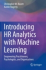 Image for Introducing HR analytics with machine learning  : empowering practitioners, psychologists, and organizations