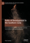 Image for Paths of Development in the Southern Cone: Deindustrialization and Reprimarization and Their Social and Environmental Consequences