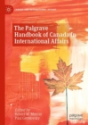 Image for The Palgrave handbook of Canada in international affairs