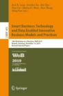 Image for Smart Business: Technology and Data Enabled Innovative Business Models and Practices: 18th Workshop on E-Business, WeB 2019, Munich, Germany, December 14, 2019, Revised Selected Papers : 403