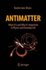 Image for Antimatter : What It Is and Why It&#39;s Important in Physics and Everyday Life