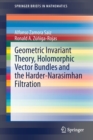 Image for Geometric Invariant Theory, Holomorphic Vector Bundles and the Harder-Narasimhan Filtration