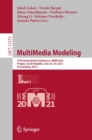 Image for MultiMedia Modeling Information Systems and Applications, Incl. Internet/Web, and HCI: 27th International Conference, MMM 2021, Prague, Czech Republic, June 22-24, 2021, Proceedings, Part I