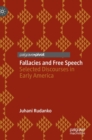 Image for Fallacies and free speech  : selected discourses in early America