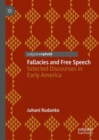 Image for Fallacies and free speech: selected discourses in early America