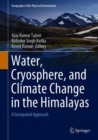 Image for Water, Cryosphere, and Climate Change in the Himalayas : A Geospatial Approach