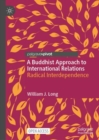 Image for A Buddhist approach to international relations: radical interdependence