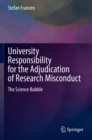 Image for University responsibility for the adjudication of research misconduct  : the science bubble