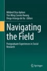Image for Navigating the Field : Postgraduate Experiences in Social Research
