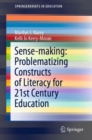 Image for Sense-Making: Problematizing Constructs of Literacy for 21st Century Education