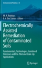 Image for Electrochemically Assisted Remediation of Contaminated Soils : Fundamentals, Technologies, Combined Processes and Pre-Pilot and Scale-Up Applications