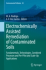 Image for Electrochemically Assisted Remediation of Contaminated Soils: Fundamentals, Technologies, Combined Processes and Pre-Pilot and Scale-Up Applications