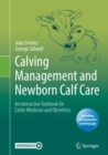 Image for Calving management and newborn calf care  : an interactive textbook for cattle medicine and obstetrics