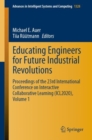Image for Educating engineers for future industrial revolutions  : proceedings of the 23rd International Conference on Interactive Collaborative Learning (ICL2020)Volume 1