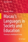 Image for Macau&#39;s Languages in Society and Education: Planning in a Multilingual Ecology