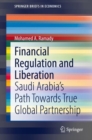 Image for Financial Regulation and Liberation : Saudi Arabia’s Path Towards True Global Partnership
