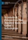 Image for Ecumenical perspectives five hundred years after Luther&#39;s Reformation