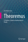 Image for Theoremus: A Student&#39;s Guide to Mathematical Proofs