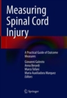 Image for Measuring Spinal Cord Injury: A Practical Guide of Outcome Measures