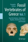 Image for Fossil Vertebrates of Greece Vol. 1: Basal Vertebrates, Amphibians, Reptiles, Afrotherians, Glires, and Primates