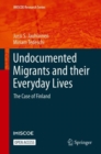 Image for Undocumented Migrants and their Everyday Lives : The Case of Finland