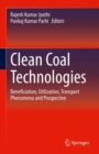 Image for Clean Coal Technologies: Beneficiation, Utilization, Transport Phenomena and Prospective
