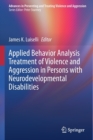 Image for Applied behavior analysis treatment of violence and aggression in persons with neurodevelopmental disabilities