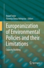 Image for Europeanization of Environmental Policies and their Limitations : Capacity Building