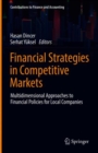 Image for Financial Strategies in Competitive Markets : Multidimensional Approaches to Financial Policies for Local Companies
