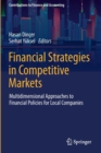 Image for Financial strategies in competitive markets  : multidimensional approaches to financial policies for local companies