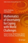 Image for Mathematics of Uncertainty for Coping With World Challenges: Climate Change, World Hunger, Modern Slavery, Coronavirus, Human Trafficking