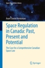 Image for Space Regulation in Canada: Past, Present and Potential: The Case for a Comprehensive Canadian Space Law : 12