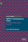 Image for NATO in contemporary times  : purpose, relevance, future