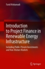 Image for Introduction to project finance in renewable energy infrastructure  : including public-private investments and non-mature markets