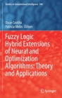 Image for Fuzzy Logic Hybrid Extensions of Neural and Optimization Algorithms: Theory and Applications