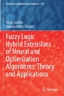 Image for Fuzzy logic hybrid extensions of neural and optimization algorithms  : theory and applications