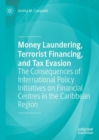 Image for Money Laundering, Terrorist Financing, and Tax Evasion: The Consequences of International Policy Initiatives on Financial Centres in the Caribbean Region