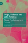 Image for Drugs, violence and Latin America  : global psychotropy and culture