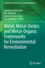 Image for Metal, Metal-Oxides and Metal-Organic Frameworks for Environmental Remediation