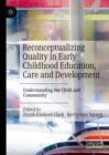 Image for Reconceptualizing quality in early childhood education, care and development: understanding the child and community