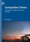 Image for Comparative cinema: late and last things in literature and film