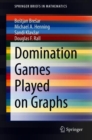 Image for Domination Games Played on Graphs