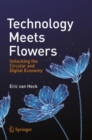 Image for Technology Meets Flowers : Unlocking the Circular and Digital Economy