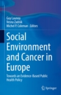 Image for Social Environment and Cancer in Europe: Towards an Evidence-Based Public Health Policy