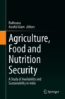 Image for Agriculture, Food and Nutrition Security: A Study of Availability and Sustainability in India