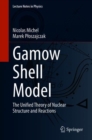 Image for Gamow Shell Model: The Unified Theory of Nuclear Structure and Reactions : 983