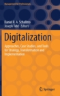 Image for Digitalization : Approaches, Case Studies, and Tools for Strategy, Transformation and Implementation