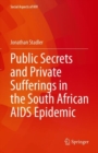 Image for Public Secrets and Private Sufferings in the South African AIDS Epidemic